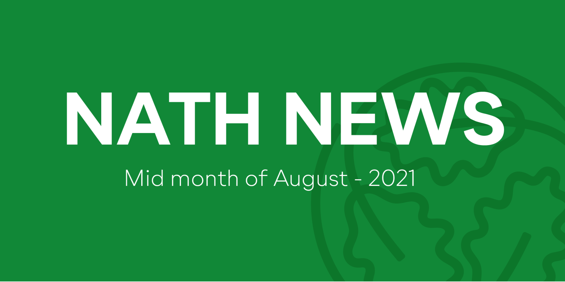 NATH Newsletter - Mid August 2021