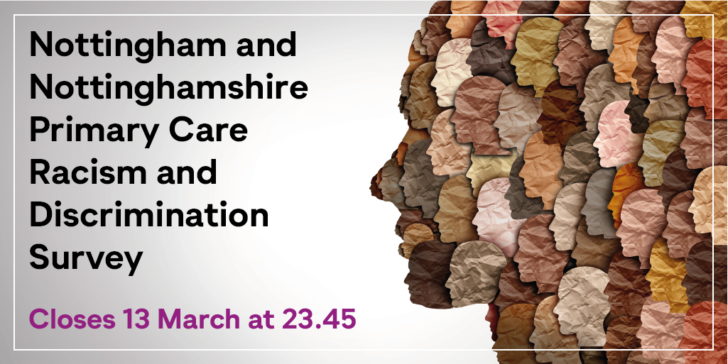 Nottingham and Nottinghamshire Primary Care Racism and Discrimination Survey - closes 28 Feb at 23.45