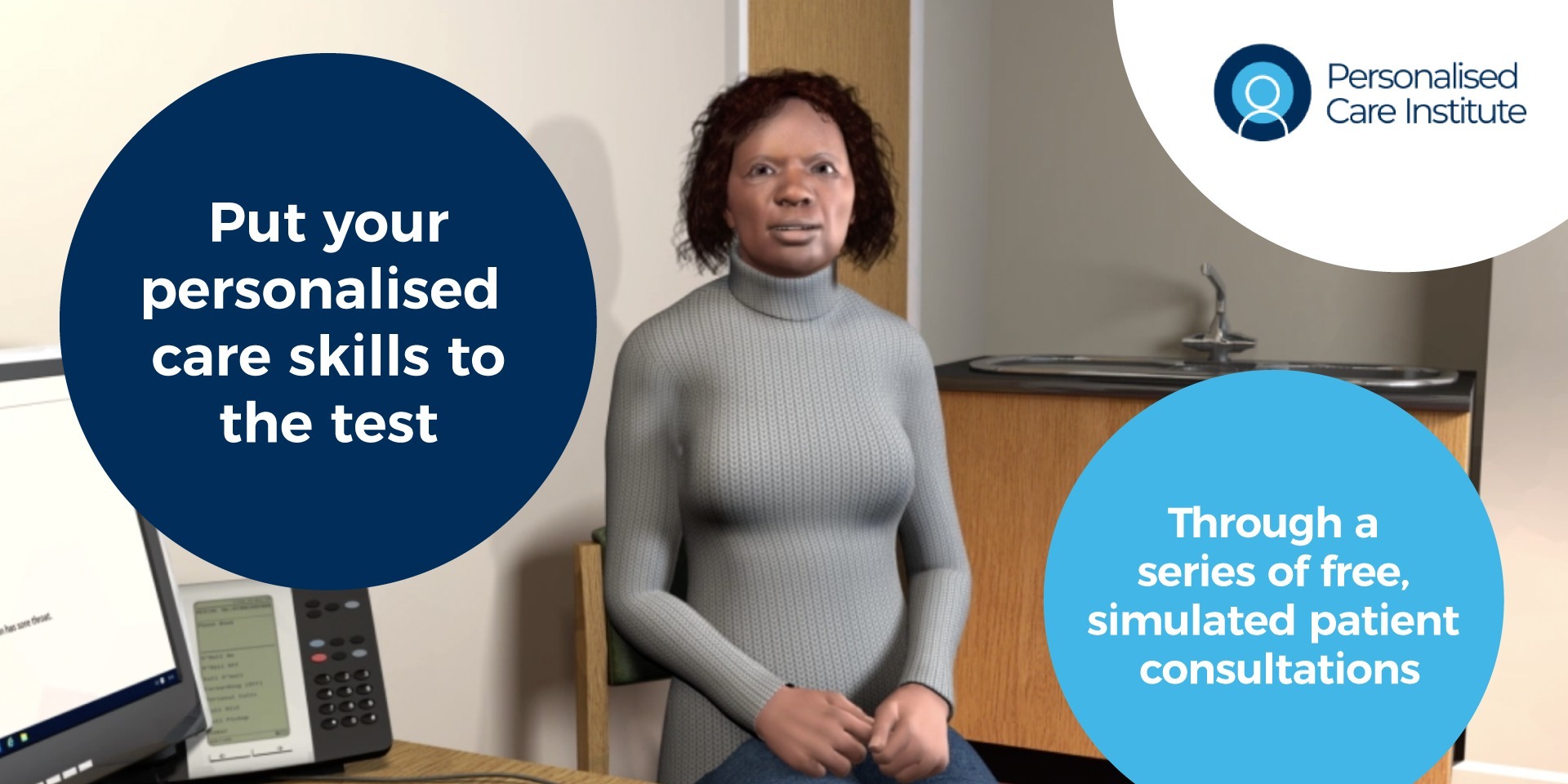 Put your personalised care skills to the test through a series of free, simulated patient consultations. By the Personalised Care Institute.